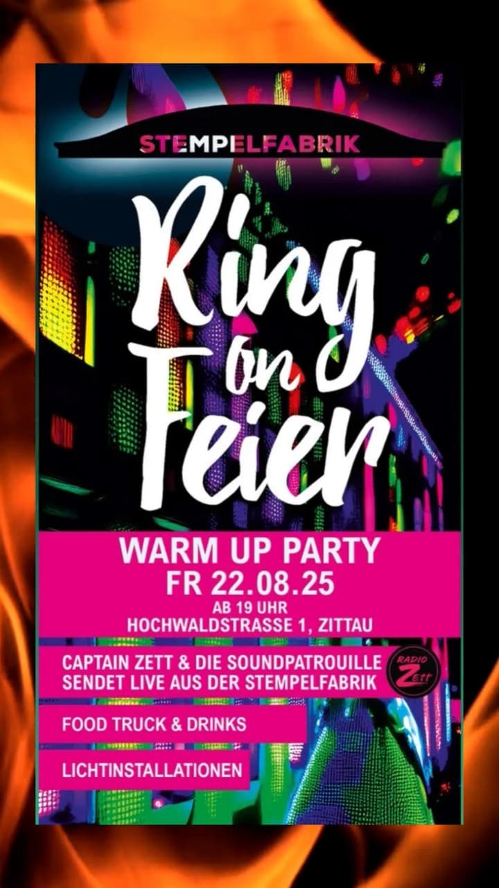 Digitaler Flyer für die Ring on Feier "Warm Up Party" am Freitag, den 22.08.2025. Start um 19 Uhr an der Stempelfabrik auf der Hochwaldstraße 1 in Zittau. Musik von Captain Zett & Die Soundpatrouille (Radio Zett). Es gibt Getränke und Essen von Food Trucks, sowie die ersten Lichtinstallationen zu sehen.
